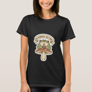 T-shirt Pas de romance, juste des vibes Noyau de champig