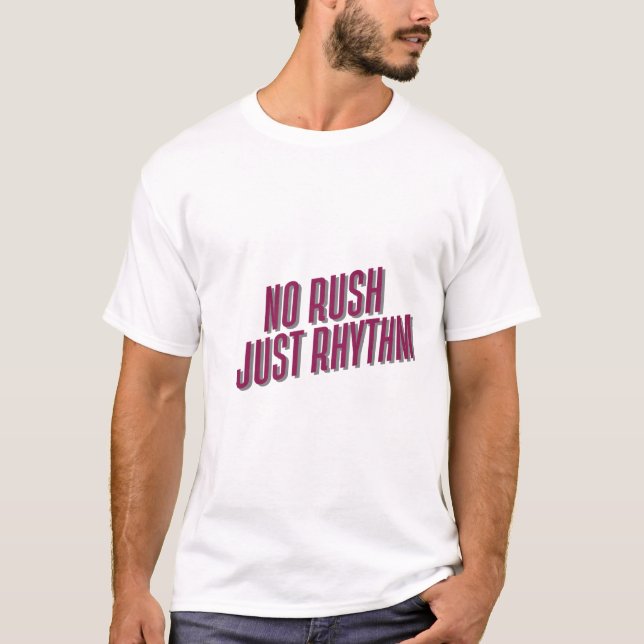 T-shirt Pas de ruée juste rythme (Devant)
