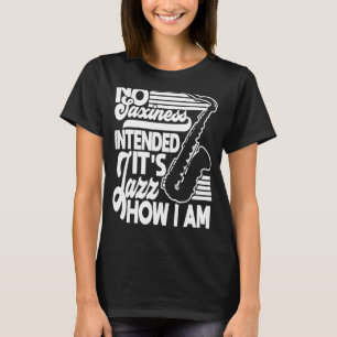 T-shirt Pas De Saxe Prévu Jazz Comment Je Suis Saxophone S