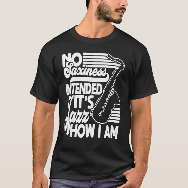 T-shirt Pas De Saxe Prévu Jazz Comment Je Suis Saxophone S (Devant)