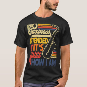 T-shirt Pas De Saxe Prévu Jazz Comment Je Suis Saxophone S