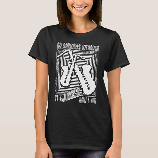 T-shirt Pas de Saxitude Prévue Jazz Comment Je Suis Saxoph (Devant)