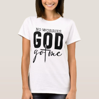 T-shirt Pas de souci Dieu m'a eu