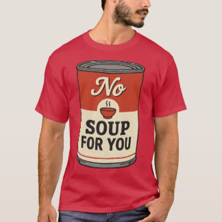 T-shirt Pas De Soupe Pour Vous