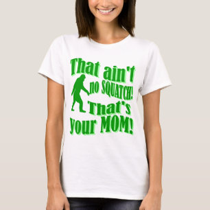 T-shirt Pas de squatch, c'est ta mère !