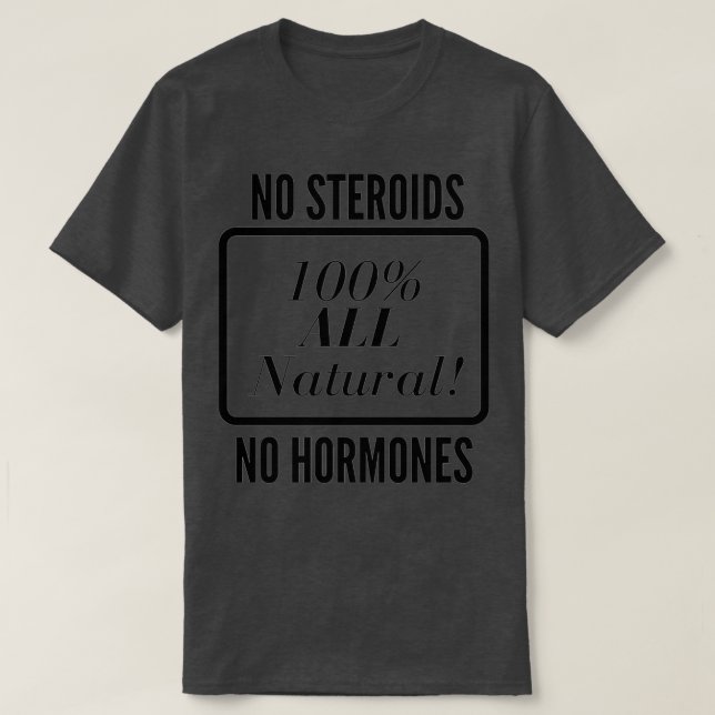 T-shirt Pas de stéroïdes Pas d'hormones Tout naturel Bio b (Design devant)
