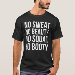 T-shirt Pas de sueur, pas de beauté, pas de squat, pas de