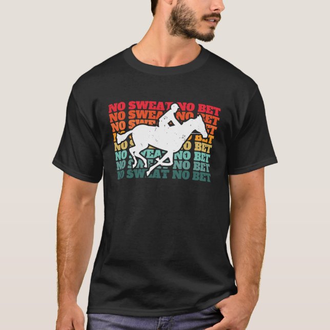 T-shirt Pas de sueur pas de pari Courses de chevaux pari (Devant)
