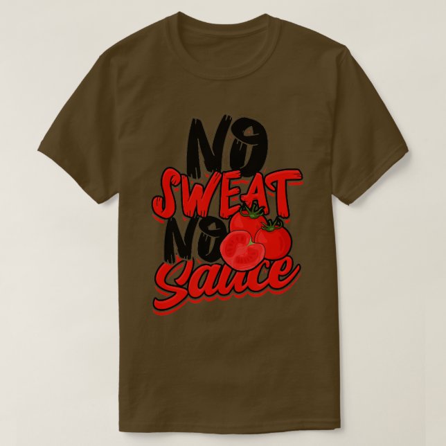 T-shirt Pas de sueur Pas de pâtes de sauce nouilles et de  (Design devant)