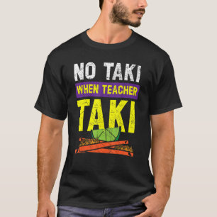 T-shirt Pas de Taki quand l'enseignant Taki Educateur écol