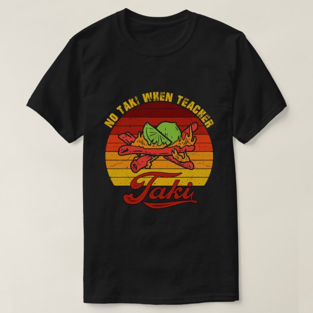 T-shirt Pas de Taki Quand Teacher Taki Chemise - Teacher T (Design devant)