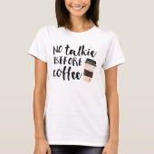 T-shirt Pas de tarte avant le café drôle (Devant)