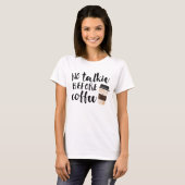 T-shirt Pas de tarte avant le café drôle (Devant entier)