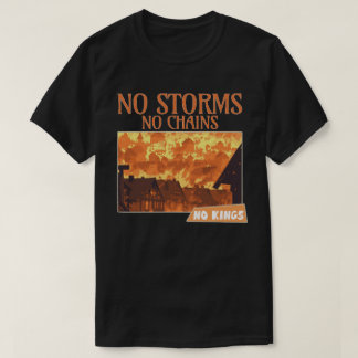 T-shirt Pas de tempêtes Pas de chaînes Pas de rois Feu Che