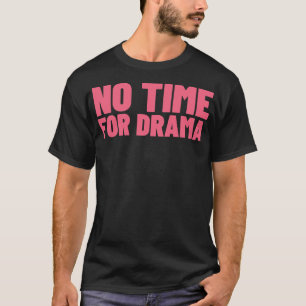 T-shirt Pas De Temps Pour Drama Funky Sarcastique NSFW Rud