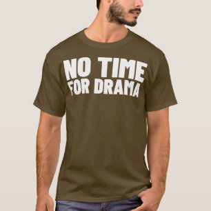 T-shirt Pas De Temps Pour Drama Funky Sarcastique NSFW Rud