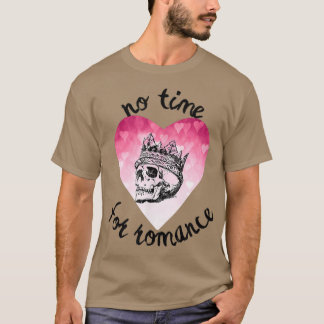 T-shirt Pas de temps pour le squelette romantique dans le
