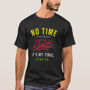 T-shirt Pas De Temps Pour Siesta Itu2019s Ma Finale Fiesta