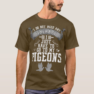 T-shirt Pas de thérapie, il me suffit de voir mes pigeons