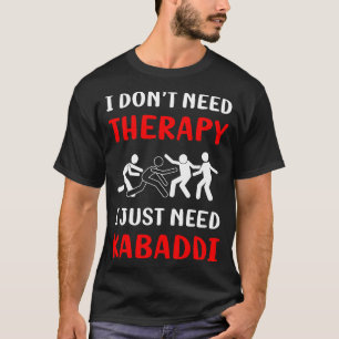 T-shirt Pas de thérapie Kabaddi Kabadi