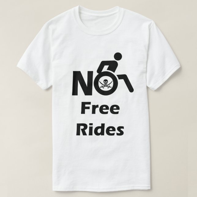T-shirt Pas de tours gratuits sur mon fauteuil roulant (Design devant)