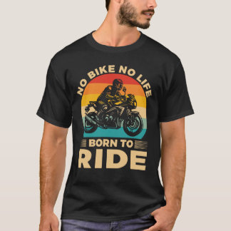 T-shirt Pas de vélo, pas de vie Roulez en moto