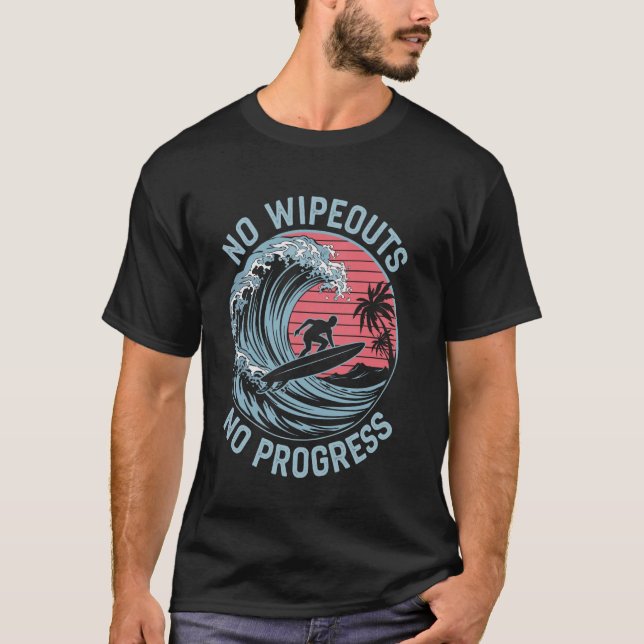 T-shirt Pas de Wipeouts Pas de progrès Funny Surf Surf Sur (Devant)