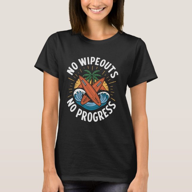 T-shirt Pas d'échouages Pas de progrès Drôle de surf Surfe (Devant)