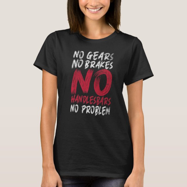T-shirt Pas d'engrenages pas de freins pas de guidon pas d (Devant)