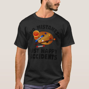 T-shirt Pas d'erreur juste un joyeux peintre d'accidents