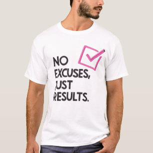 T-shirt Pas d'excuses, juste des résultats