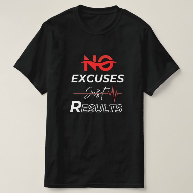 T-shirt Pas d'excuses juste des résultats (Design devant)