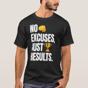 T-shirt Pas D'Excuses, Juste Des Résultats - Drôle Motivat