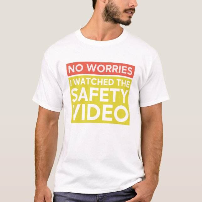 T-shirt Pas D'Inquiétudes J'Ai Regardé La Vidéo De Sécurit (Devant)