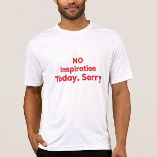 T-shirt Pas d'inspiration aujourd'hui, Désolé