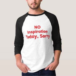 T-shirt Pas d'inspiration aujourd'hui, Désolé