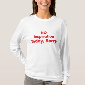 T-shirt Pas d'inspiration aujourd'hui, Désolé