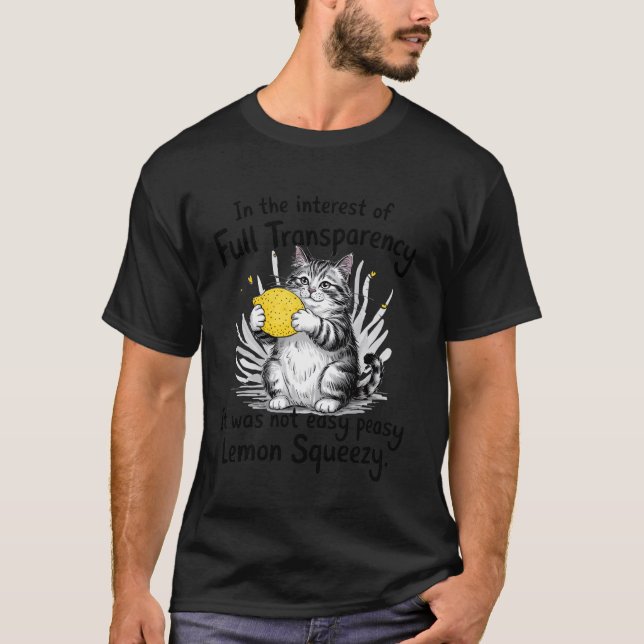 T-shirt Pas Facile Peasy Lemon Squeezy Drôle de Chat Trans (Devant)
