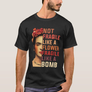T-shirt Pas Fragile Comme Une Fleur Fragile Comme Une Bomb