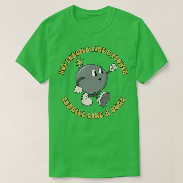 T-shirt Pas Fragile Comme Une Fleur Fragile Comme Une Bomb (Design devant)
