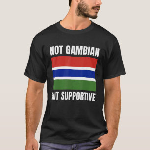 T-shirt Pas gambien, mais soutien Gambie appui drapeau