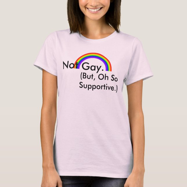 T-shirt Pas Gay. Mais, Oh Si Supportive. (Devant)
