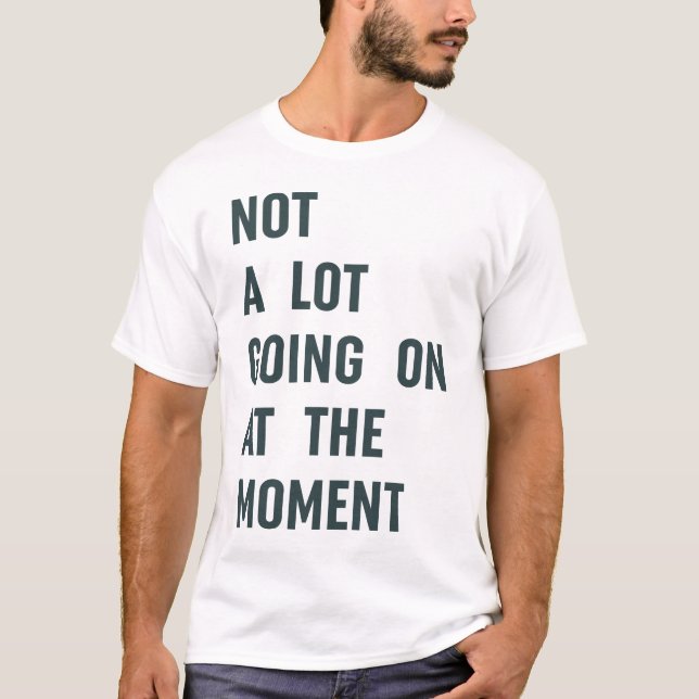 T-shirt Pas grand chose à dire sur The Moment Trendy (Devant)