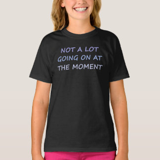 T-shirt Pas grand-chose en ce moment