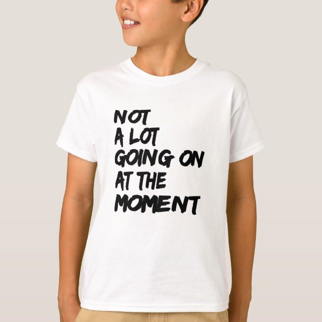 T-shirt Pas Grand-Chose En Ce Moment De Citation De Chemis (Devant)