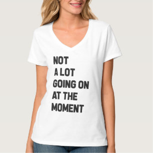 T-shirt Pas Grand-Chose En Ce Moment Drôle