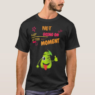 T-shirt Pas Grand-Chose En Ce Moment Drôle Texte