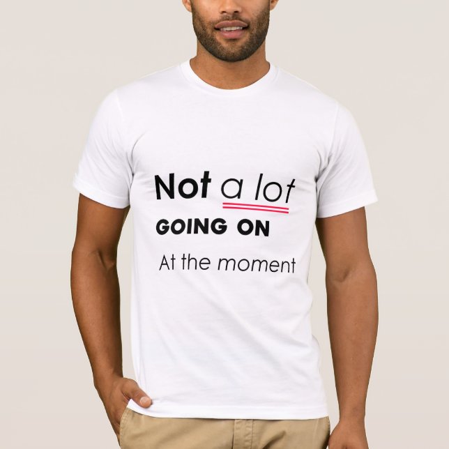 T-shirt Pas Grand-Chose En Ce Moment - Funny Minimalis (Devant)