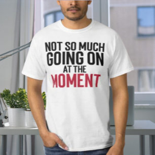 T-shirt Pas Grand Chose En Ce Moment Typographie