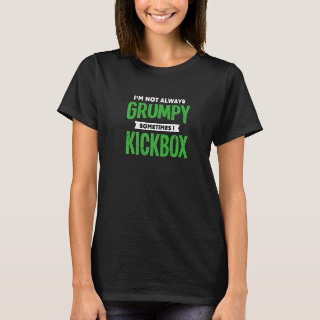 T-shirt Pas Grumpy Parfois Je Kickbox Kickboxing Humour (Devant)